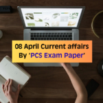 8 april 2026 Current affairs by PCS Exam Paper