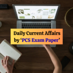 Daily Current Affairs by PCS Exam Paper